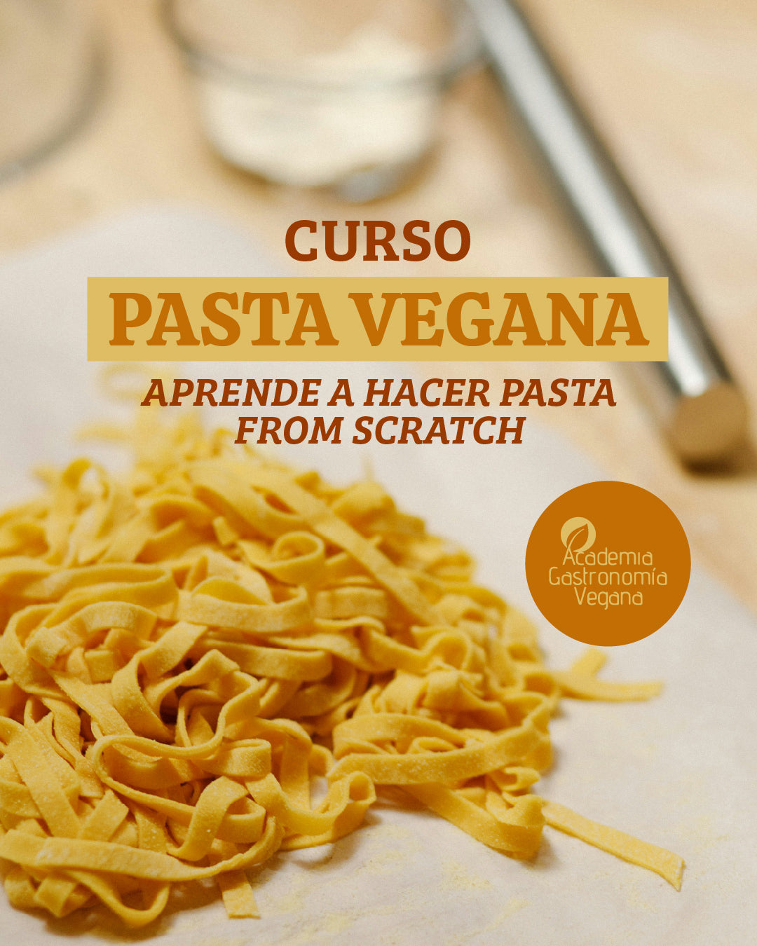 CURSO PRESENCIAL (PRÓXIMAMENTE) : PASTAS VEGANAS, APRENDE A HACER PASTA FROM SCRATCH